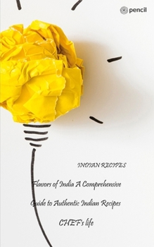 Paperback Flavors of India A Comprehensive Guide to Authentic Indian Recipes Book