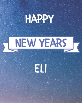 Paperback Happy New Years Eli's: 2020 New Year Planner Goal Journal Gift for Eli / Notebook / Diary / Unique Greeting Card Alternative Book