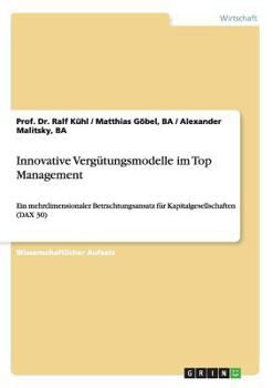 Innovative Verg�tungsmodelle im Top Management: Ein mehrdimensionaler Betrachtungsansatz f�r Kapitalgesellschaften