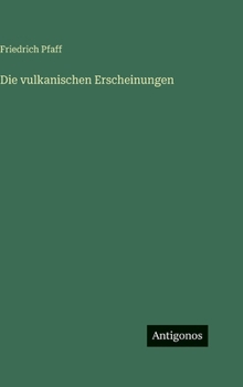 Die vulkanischen Erscheinungen
