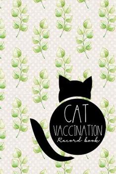 Paperback Cat Vaccination Record Book: Vaccination Chart, Vaccination Log, Vaccination Booklet, Vaccine Record Holder, Hydrangea Flower Cover Book