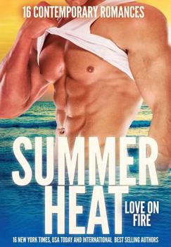 Paperback Summer Heat - Love on Fire: 16 Sizzling Romance Novellas Book