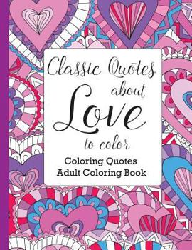 Classic Quotes about Love to Color: Adult Coloring Book