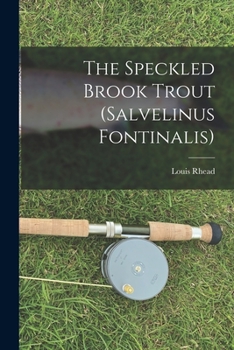 Paperback The Speckled Brook Trout (salvelinus Fontinalis) Book