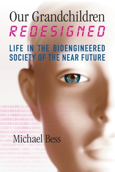 Hardcover Our Grandchildren Redesigned: Life in the Bioengineered Society of the Near Future Book