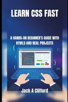Paperback Learn CSS Fast: A Hands-On Beginner's Guide with HTML5 and Real Projects Book