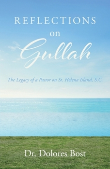 Paperback Reflections On Gullah: The Legacy Of A Pastor On St. Helena Island S.C. Book
