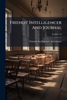 Paperback Friends' Intelligencer And Journal; Volume 46 Book