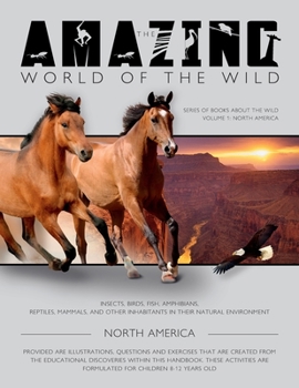 Paperback The Amazing World of the Wild: Series of Books About the Wild volume 1: North America Book