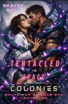Paperback Tentacled in Space Colonies: Bound for Science and Tentacles Book