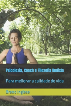 Paperback Psicoloxía, Coach e Filosofía Budista: Para mellorar a calidade de vida [Galician] Book