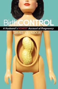 Paperback Birth Control: A Husband's Honest Account of Pregnancy Book