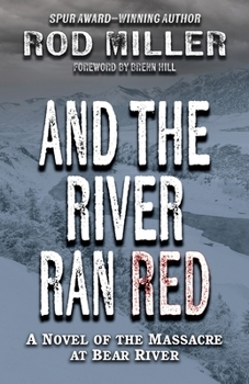 Library Binding And the River Ran Red: A Novel of the Massacre at Bear River Book