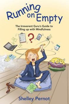 Paperback Running on Empty: The Irreverent Guru's Guide to Filling up with Mindfulness Book