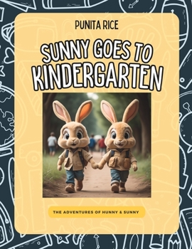 Paperback Sunny Goes To Kindergarten: The Adventures of Hunny & Sunny Book 3 Book