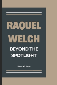 Paperback Raquel Welch: Beyond the Spotlight Book