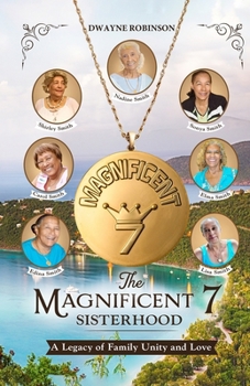 Paperback The Magnificent 7 Sisterhood: A Legacy of Family Unity and Love Book