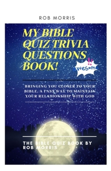 Paperback My Bible Quiz Trivia Questions Book!: Bible quiz, bible trivia quiz questions, children and adult friendly bible quiz book