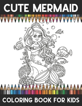 Cute Mermaid Coloring Book For Kids: A Super Amazing Mermaid Coloring Activity Book For Kids And Teenagers.Cow, Horse, Pig, Hen, etc.Coloring Book.Great Gift For Boys & Girls.