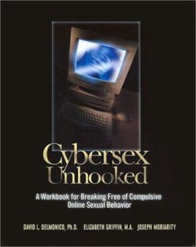 Paperback Cybersex Unhooked: A Workbook for Breaking Free of Compulsive Online Sexual Behavior Book