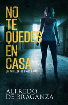 No Te Quedes En Casa: thriller de espionaje y suspense - Book #13 of the David Ribas