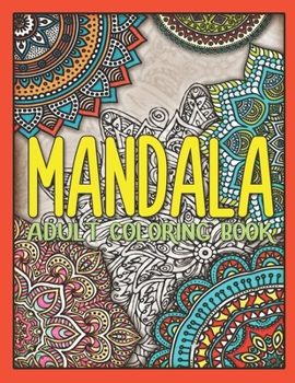Mandala Adult Coloring Book: Coloring Book for Relaxing (Coloring Book for Adults and Teens)