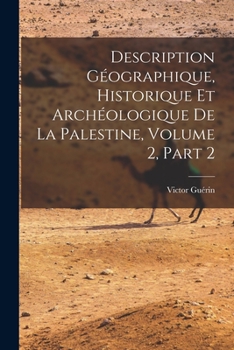 Paperback Description Géographique, Historique Et Archéologique De La Palestine, Volume 2, part 2 [French] Book