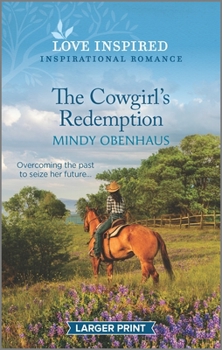 Mass Market Paperback The Cowgirl's Redemption: An Uplifting Inspirational Romance [Large Print] Book