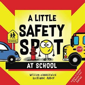 Paperback A Little Safety SPOT: At School (Inspire to Create A Better You!) Book