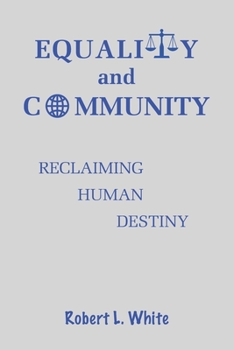 Paperback Equality and Community: Reclaiming Human Destiny Book