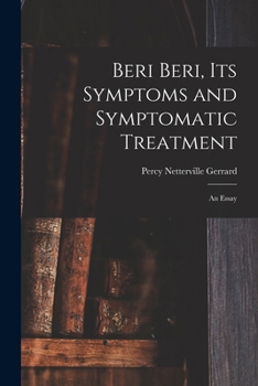 Paperback Beri Beri, Its Symptoms and Symptomatic Treatment: An Essay Book