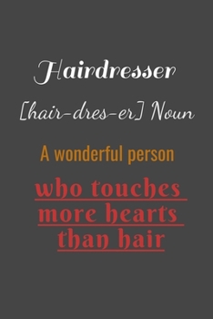 Paperback Hairdresser [hair-dres-er] Noun A wonderful person who touches more hearts than hair: : lined notebook for Mother's Day, Mother's day Hair stylist. Ba Book