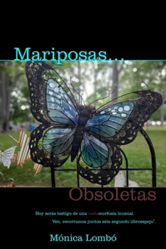 Paperback Mariposas Obsoletas: Hoy serás testigo de una metamorfosis inusual [Spanish] Book