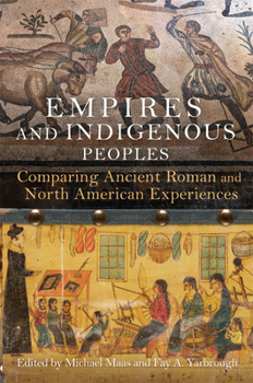 Hardcover Empires and Indigenous Peoples: Comparing Ancient Roman and North American Experiences Book