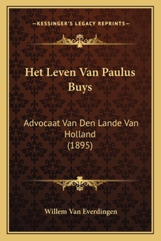 Paperback Het Leven Van Paulus Buys: Advocaat Van Den Lande Van Holland (1895) [Dutch] Book