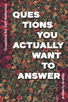 Paperback Questions for Self Reflection - Questions You Actually Want To Answer: Icebreaker Relationship Couple Conversation Starter with Floral Abstract Image Book