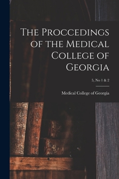 Paperback The Proccedings of the Medical College of Georgia; 5, no 1 & 2 Book