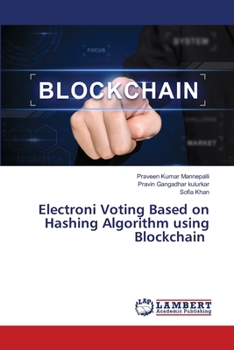 Paperback Electroni Voting Based on Hashing Algorithm using Blockchain Book
