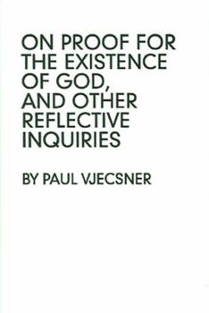 Hardcover On Proof for the Existence of God, and Other Reflective Inquiries Book