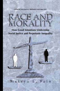 Hardcover Race and Morality: How Good Intentions Undermine Social Justice and Perpetuate Inequality Book