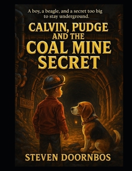 Paperback Calvin, Pudge and the Coal Mine Secret: A boy, a beagle and a secret too big to stay underground. A read to me book for kids 5-12 years old Book