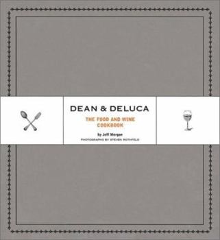 Hardcover Dean & DeLuca: The Food and Wine Cookbook Book