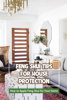 Paperback Feng Shui Tips for House Protection: How to Apply Feng Shui for Your Home Book