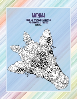 Paperback Libri da colorare per adulti per pennarelli e matite - Mandala - Animali [Italian] Book