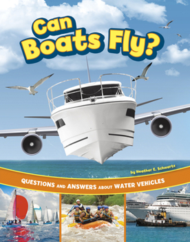 Hardcover Can Boats Fly?: Questions and Answers about Water Vehicles Book