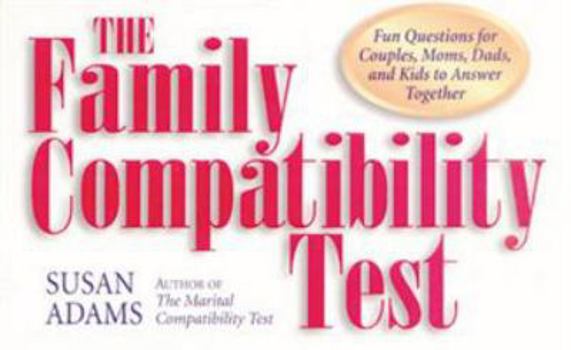 Paperback The Family Compatibility Test: Fun Questions for Couples, Moms, Dads, and Kids to Answer Together Book