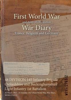 48 DIVISION 145 Infantry Brigade Oxfordshire and Buckinghamshire Light Infantry 1st Battalion: 30 March 1915 - 31 October 1917