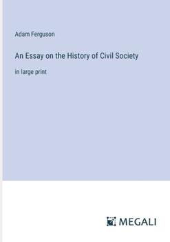 Paperback An Essay on the History of Civil Society: in large print Book