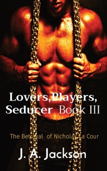 Paperback Lovers, Players, Seducer Book III: The Betrayal of Nicholas La Cour Book