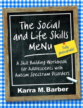Paperback The Social and Life Skills Menu: A Skill Building Workbook for Adolescents with Autism Spectrum Disorders Book